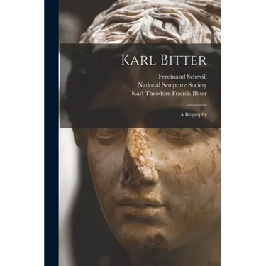 Karl Bitter: a Biography