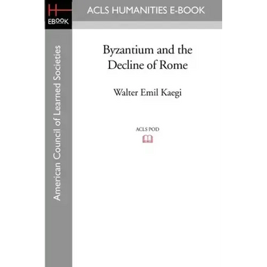 Byzantium and the Decline of Rome