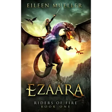 Ezaara: Riders of Fire, Book One - A Dragons' Realm novel