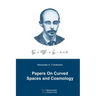 Papers On Curved Spaces and Cosmology