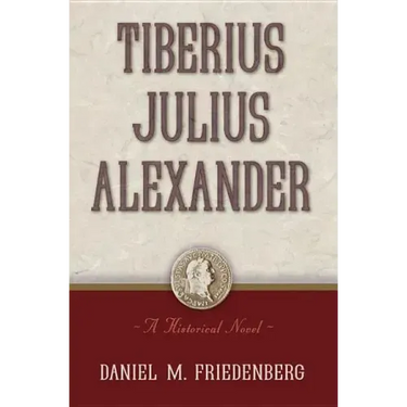 Tiberius Julius Alexander: A Historical Novel