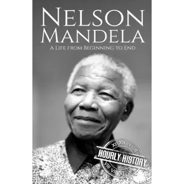 Nelson Mandela: A Life from Beginning to End