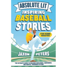 Absolute Lit: Inspiring Baseball Stories for Young Athletes: The Ultimate Guide to Building Resilience, Confidence and Mental Toughness In Kids