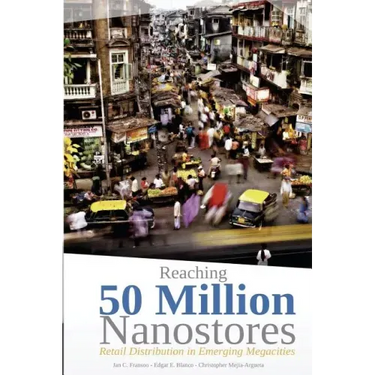 Reaching 50 Million Nanostores: Retail Distribution in Emerging Megacities (black and white version)