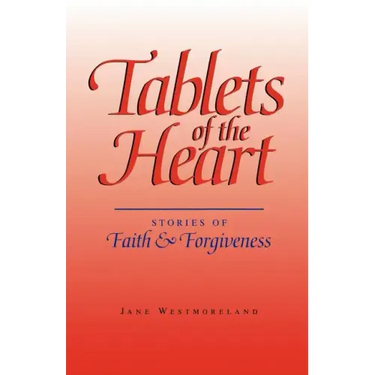 Tablets of the Heart: Stories of Faith & Forgiveness