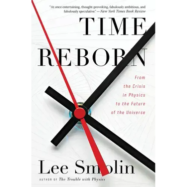 Time Reborn: From the Crisis in Physics to the Future of the Universe