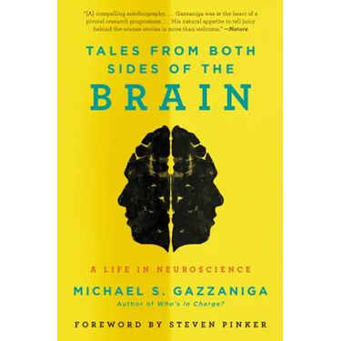 Tales from Both Sides of the Brain: A Life in Neuroscience