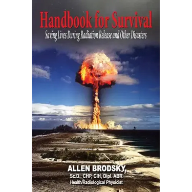 Handbook for Survival - Information for Saving Lives During Radiation Releases and Other Disasters