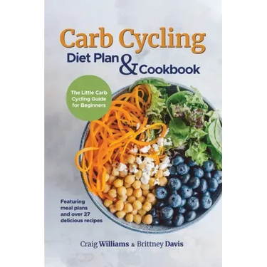 Carb Cycling Diet Plan & Cookbook: The Little Carb Cycling Guide for Beginners