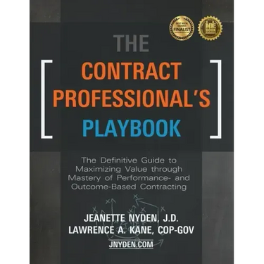 The Contract Professional's Playbook: The Definitive Guide to Maximizing Value Through Mastery of Performance- and Outcome-Based Contracting