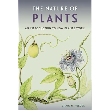 The Nature of Plants: An Introduction to How Plants Work