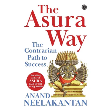The Asura Way: The Contrarian Path to Success