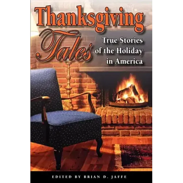 Thanksgiving Tales: True Stories of the Holiday in America