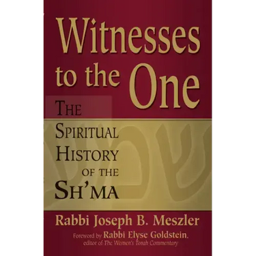 Witnesses to the One: The Spiritual History of the Sh'ma