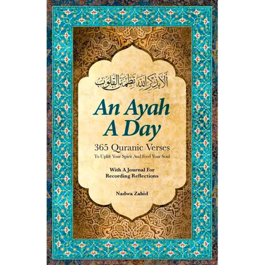 An Ayah a Day: 365 Quranic Verses to Uplift Your Spirit and Feed Your Soul