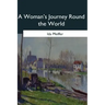 A Woman's Journey Round the World