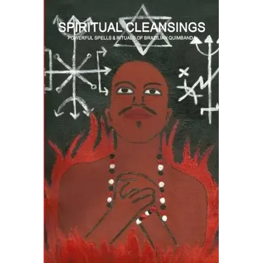 Spiritual Cleansings - Powerful Spells & Rituals of Brazilian Quimbanda