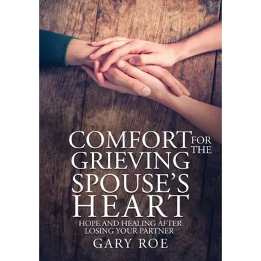 Comfort for the Grieving Spouse's Heart: Hope and Healing After Losing Your Partner (Large Print Edition)
