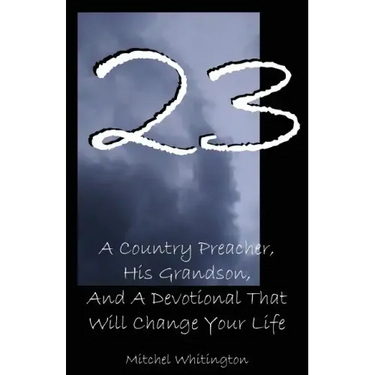 23: A Country Preacher, His Grandson, And A Devotional That Will Change Your Life