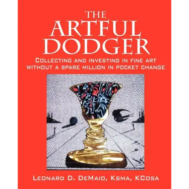 The Artful Dodger: Collecting and Investing in Fine Art Without a Spare Million in Pocket Change