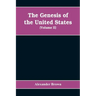 The genesis of the United States: a narrative of the movement in England, 1605-1616, which resulted in the plantation of North America by Englishmen,