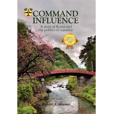 Command Influence: A Story of Korea and the Politics of Injustice