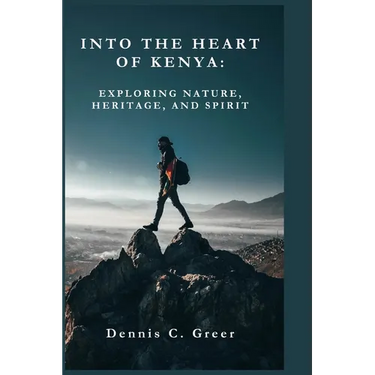 Into the Heart of Kenya: Exploring Nature, Heritage, and Spirit