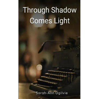 Through Shadow Comes Light