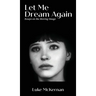 Let Me Dream Again: Essays on the Moving Image