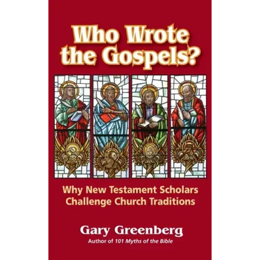 Who Wrote the Gospels? Why New Testament Scholars Challenge Church Traditions
