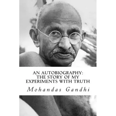 An Autobiography: The Story of My Experiments with Truth