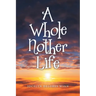 A Whole Nother Life