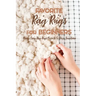 Favorite Rag Rugs For Beginners: Many Easy Rag Rugs Projects To Décor Your Home: Rag Rugs Guide Book