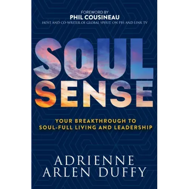 Soul Sense: Your Breakthrough to Soul-Full Living and Leadership