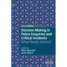 Decision Making in Police Enquiries and Critical Incidents: What Really Works?