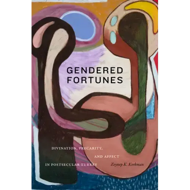 Gendered Fortunes: Divination, Precarity, and Affect in Postsecular Turkey