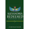 Alexandria Redeemed: Book 3 of The Alexandria Rising Chronicles