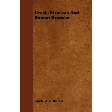 Greek, Etruscan And Roman Bronzes