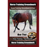 Horse Training Groundwork, Horse Training, Groundwork & Care By SaddleUP Horse Training, Are You Ready to Saddle Up? Easy Training * Fast Results, Hor