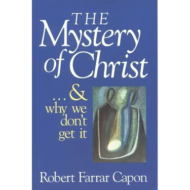 The Mystery of Christ . . . and Why We Don't Get It