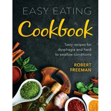 Easy Eating Cookbook: Tasty recipes for dysphagia and hard to swallow conditions