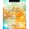 Acts - Women's Bible Study Leader Guide: Awakening to God in Everyday Life