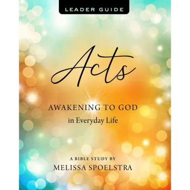 Acts - Women's Bible Study Leader Guide: Awakening to God in Everyday Life
