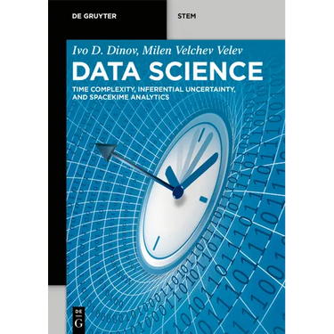 Data Science: Time Complexity, Inferential Uncertainty, and Spacekime Analytics