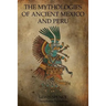The Mythologies Of Ancient Mexico And Peru