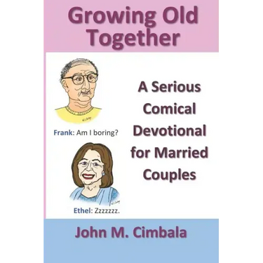 Growing Old Together: A Serious Comical Devotional for Married Couples