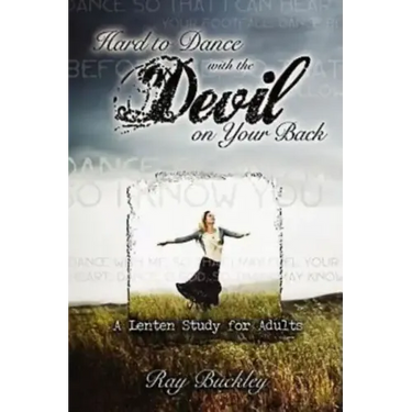 Hard to Dance with the Devil on Your Back: A Lenten Study for Adults