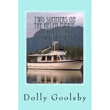 Two Summers on the Helen Marie: Cruising the Inside Passage