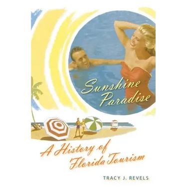 Sunshine Paradise: A History of Florida Tourism