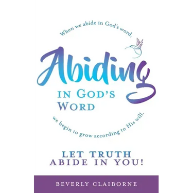 Abiding in God's Word: When we abide in God's word, we begin to grow according to His will.